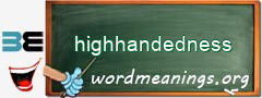 WordMeaning blackboard for highhandedness